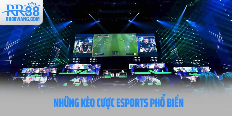 Những kèo cược Esports phổ biến